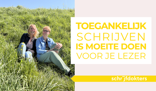 Toegankelijk schrijven is moeite doen voor je lezer